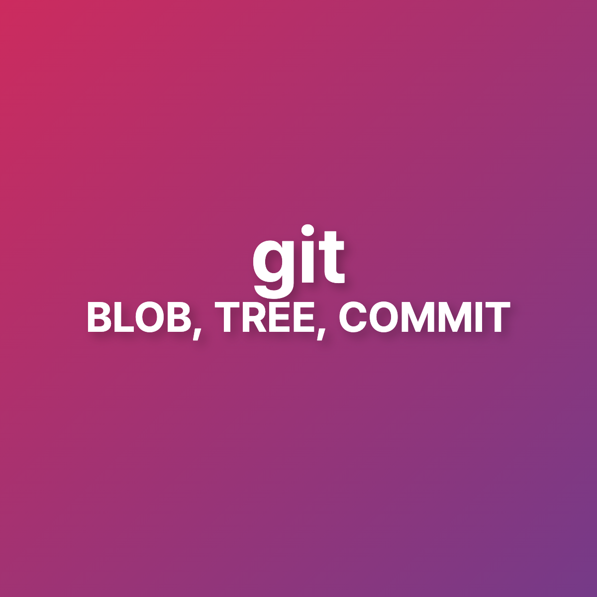 [Git] Blob, Tree, Commit Object